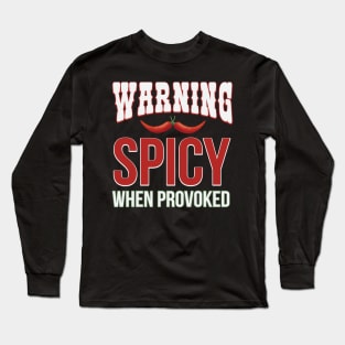 Warning Spicy When Provoked Long Sleeve T-Shirt